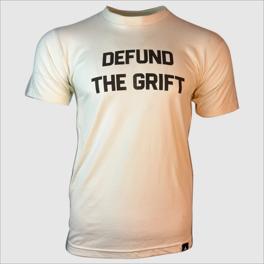 Defund the Grift T-Shirt ~ Creme