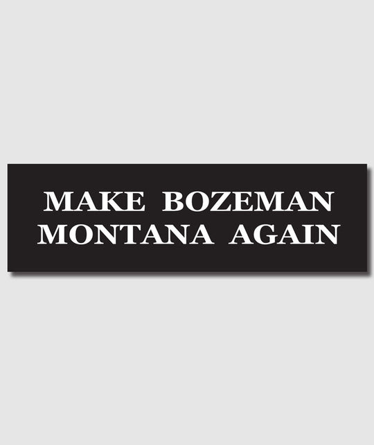 Make Bozeman Montana Again Sticker