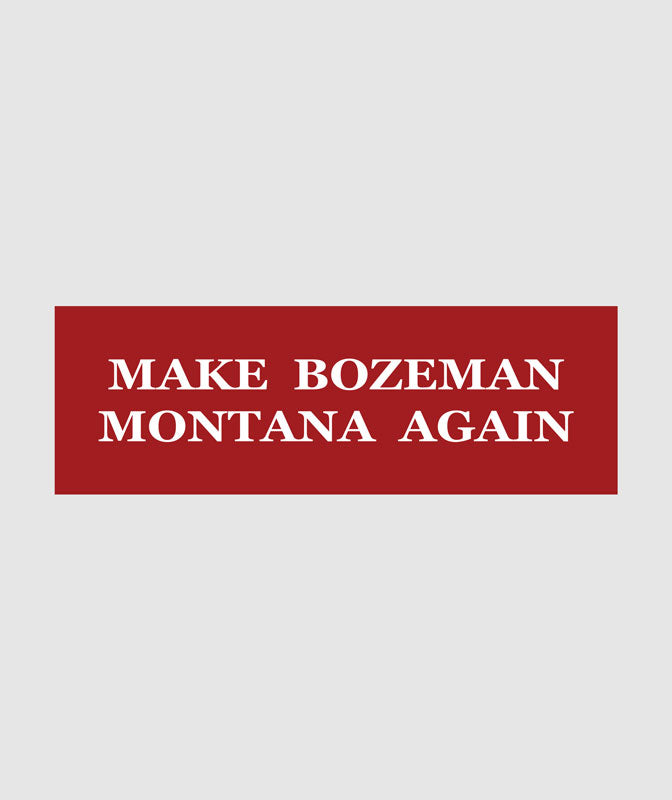 Make Bozeman Montana Again Sticker